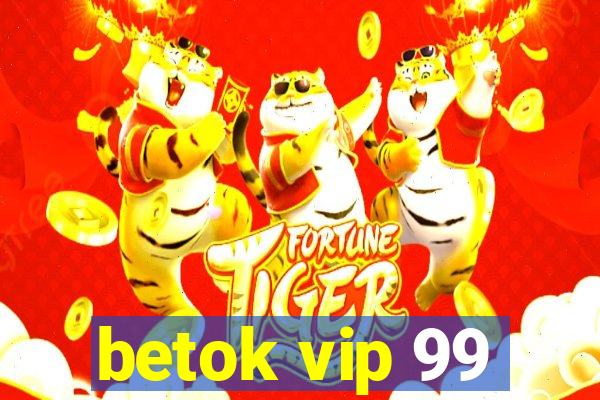 betok vip 99